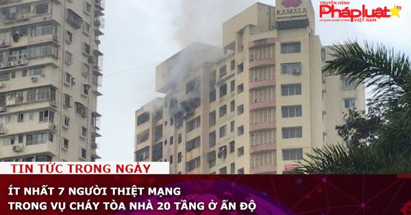 Ít nhất 7 người thiệt mạng trong vụ cháy tòa nhà 20 tầng ở Ấn Độ