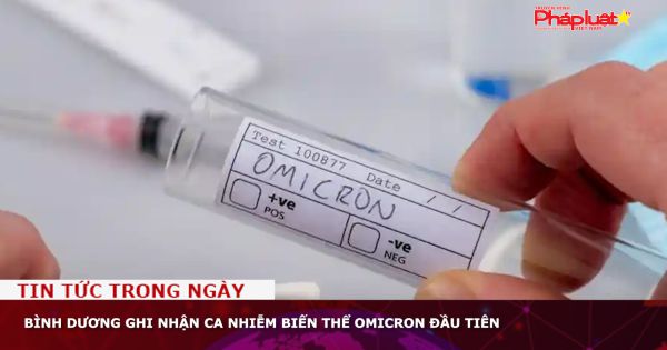 Bình Dương ghi nhận ca nhiễm biến thể Omicron đầu tiên