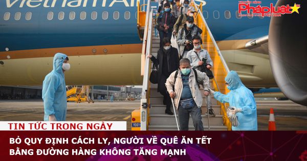 Bỏ quy định cách ly, người về quê ăn Tết bằng đường hàng không tăng mạnh