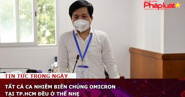 Tất cả ca nhiễm biến chủng Omicron tại TP.HCM đều ở thể nhẹ