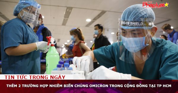 Thêm 2 trường hợp nhiễm biến chủng Omicron trong cộng đồng tại TP HCM