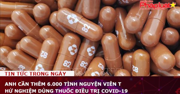 Anh cần thêm 6.000 tình nguyện viên thử nghiệm dùng thuốc điều trị COVID-19