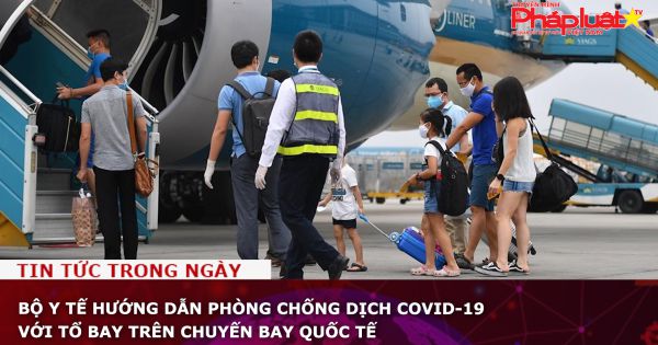 Bộ Y tế hướng dẫn phòng chống dịch COVID-19 với tổ bay trên chuyến bay quốc tế