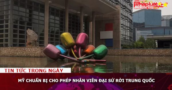 Mỹ chuẩn bị cho phép nhân viên đại sứ rời Trung Quốc
