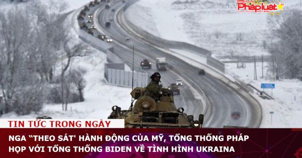 Nga “theo sát' hành động của Mỹ, Tổng thống Pháp họp với Tổng thống Biden về tình hình Ukraina