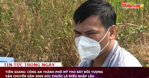 Tiền Giang: Công an thành phố Mỹ Tho bắt đối tượng vận chuyển gần 3000 gói thuốc lá điếu nhập lậu