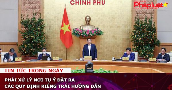 Phải xử lý nơi tự ý đặt ra các quy định phòng dịch riêng trái hướng dẫn