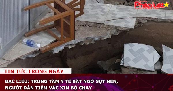 Bạc Liêu: Trung tâm y tế bất ngờ sụt nền, người dân tiêm vắc xin bỏ chạy