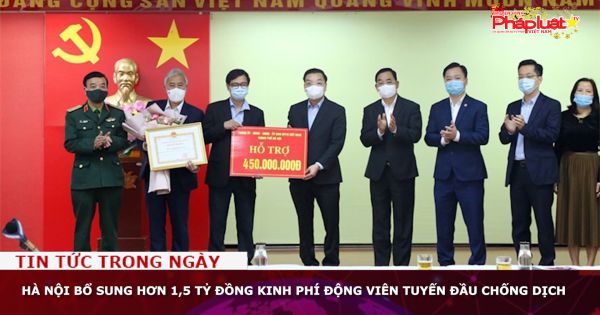 Hà Nội bổ sung hơn 1,5 tỷ đồng kinh phí động viên tuyến đầu chống dịch