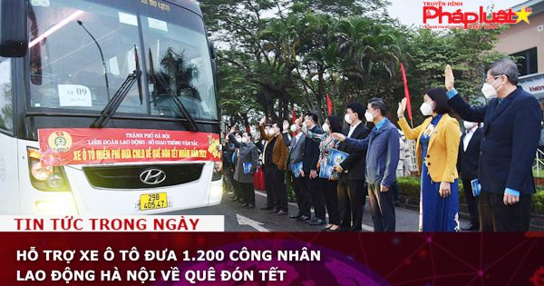 Hỗ trợ xe ô tô đưa 1.200 công nhân lao động Hà Nội về quê đón Tết