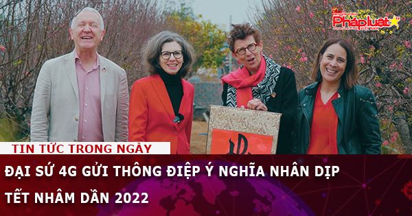Đại sứ 4G gửi thông điệp ý nghĩa nhân dịp Tết Nhâm Dần 2022