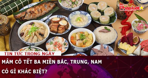 Mâm cỗ Tết ba miền Bắc, Trung, Nam có gì khác biệt?