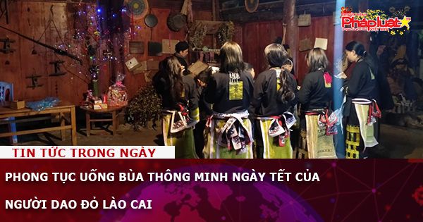 Phong tục uống bùa thông minh ngày Tết của người Dao đỏ Lào Cai