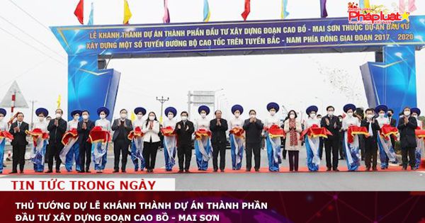 Thủ tướng dự lễ khánh thành dự án thành phần đầu tư xây dựng đoạn Cao Bồ - Mai Sơn