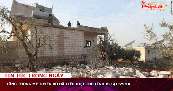 Tổng thống Mỹ tuyên bố đã tiêu diệt thủ lĩnh IS tại Syria