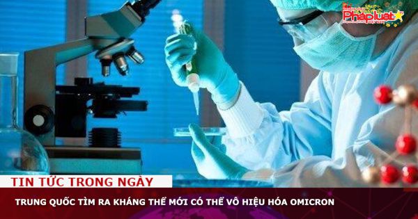 Trung Quốc tìm ra kháng thể mới có thể vô hiệu hóa Omicron