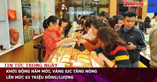 Khởi động năm mới, vàng SJC tăng nóng lên mức 63 triệu đồng/lượng