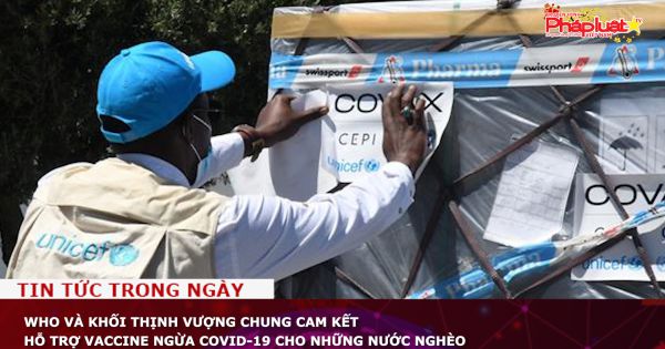 WHO và Khối thịnh vượng chung cam kết hỗ trợ vaccine ngừa COVID-19 cho những nước nghèo