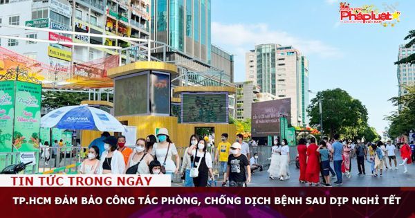 TP.HCM đảm bảo công tác phòng, chống dịch bệnh sau dịp nghỉ Tết