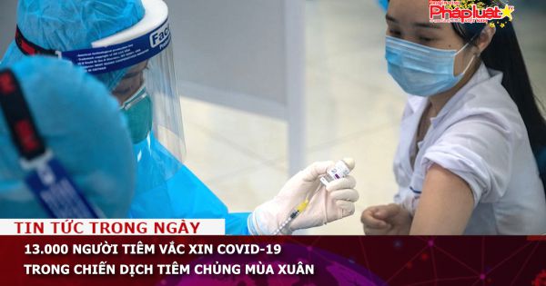 13.000 người tiêm vắc xin COVID-19 trong chiến dịch tiêm chủng mùa xuân
