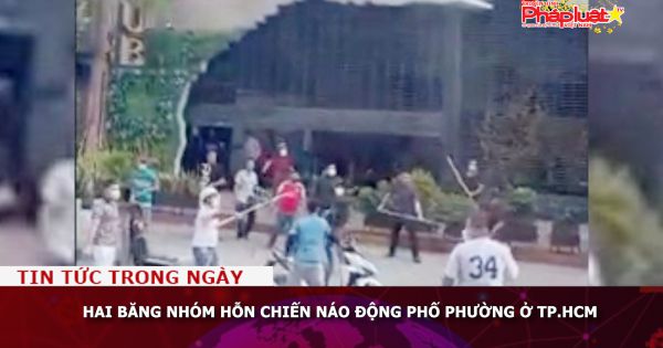 Hai băng nhóm hỗn chiến náo động phố phường ở TP.HCM