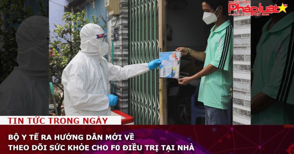 Bộ Y tế ra hướng dẫn mới về theo dõi sức khỏe cho F0 điều trị tại nhà