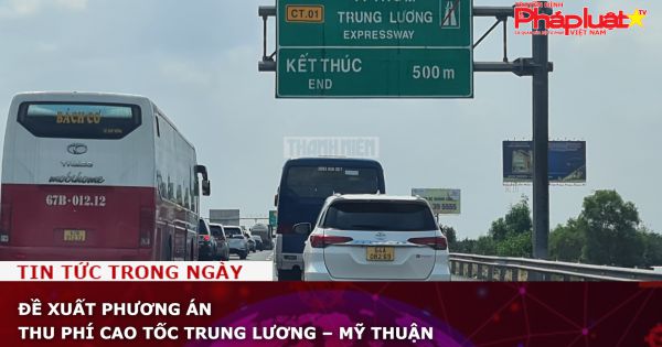 Đề xuất phương án thu phí cao tốc Trung Lương – Mỹ Thuận