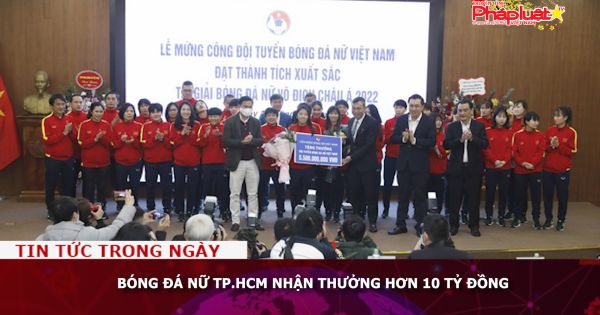 Bóng đá nữ TP.HCM nhận thưởng hơn 10 tỷ đồng