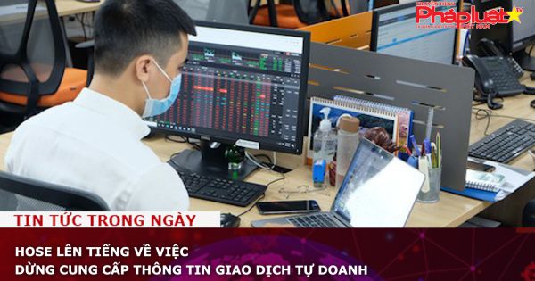 HoSE lên tiếng về việc dừng cung cấp thông tin giao dịch tự doanh