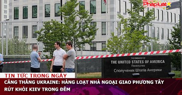 Căng thẳng Ukraine: Hàng loạt nhà ngoại giao phương Tây rút khỏi Kiev trong đêm