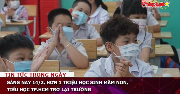 Sáng nay 14/2, hơn 1 triệu học sinh mầm non, tiểu học TP.HCM trở lại trường