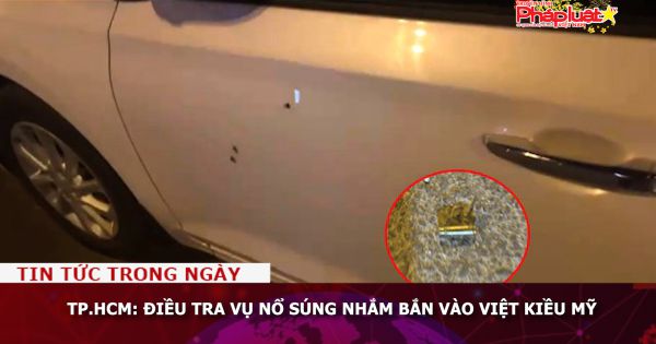 TP.HCM: Điều tra vụ nổ súng nhắm bắn vào Việt kiều Mỹ