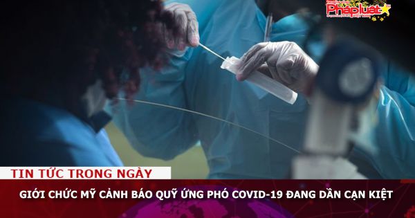Giới chức Mỹ cảnh báo quỹ ứng phó Covid-19 đang dần cạn kiệt