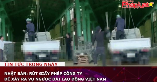 Nhật Bản: Rút giấy phép công ty để xảy ra vụ ngược đãi lao động Việt Nam