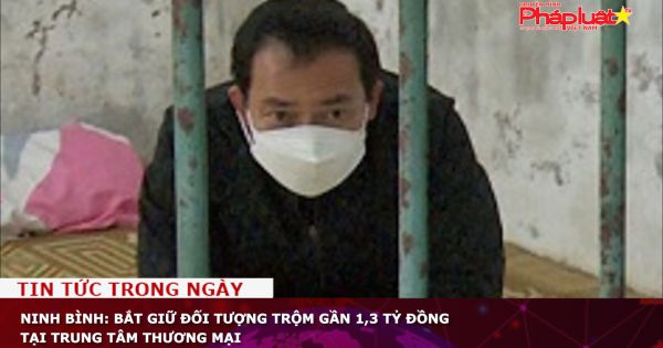 Ninh Bình: Bắt giữ đối tượng trộm gần 1,3 tỷ đồng tại trung tâm thương mại