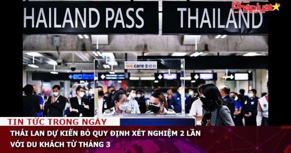 Thái Lan dự kiến bỏ quy định xét nghiệm 2 lần với du khách từ tháng 3