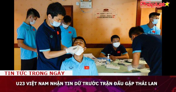 U23 Việt Nam nhận tin dữ trước trận đấu gặp Thái Lan