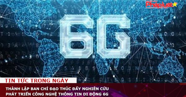 Thành lập Ban chỉ đạo thúc đẩy nghiên cứu phát triển công nghệ thông tin di động 6G