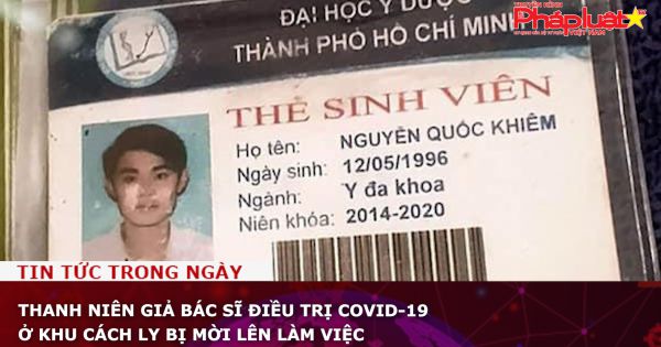 Thanh niên giả bác sĩ điều trị Covid-19 ở khu cách ly bị mời lên làm việc