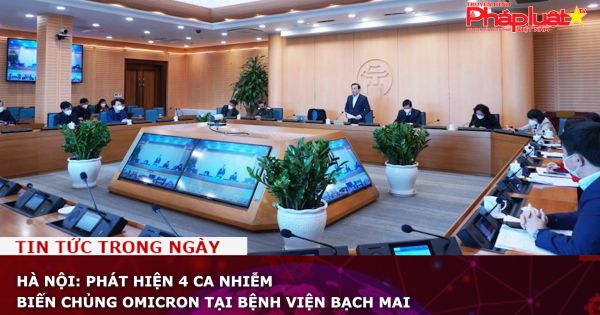 Hà Nội: Phát hiện 4 ca nhiễm biến chủng Omicron tại Bệnh viện Bạch Mai