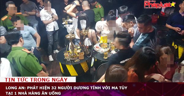 Long An: Phát hiện 32 người dương tính với ma túy tại 1 nhà hàng ăn uống
