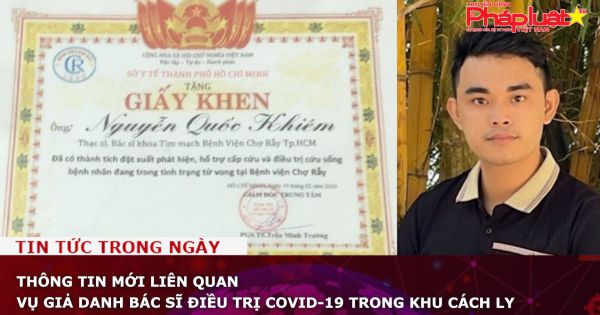 Thông tin mới liên quan vụ giả danh bác sĩ điều trị COVID-19 trong khu cách ly