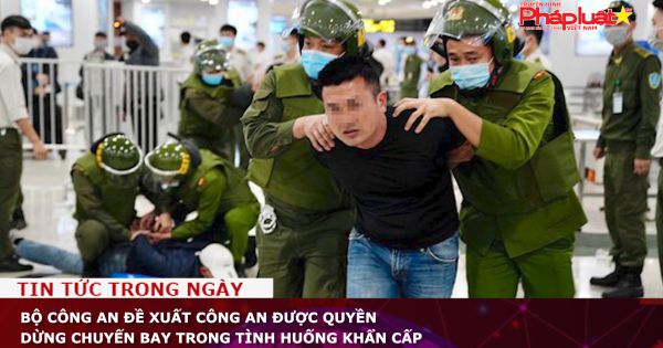 Bộ Công an đề xuất công an được quyền dừng chuyến bay trong tình huống khẩn cấp