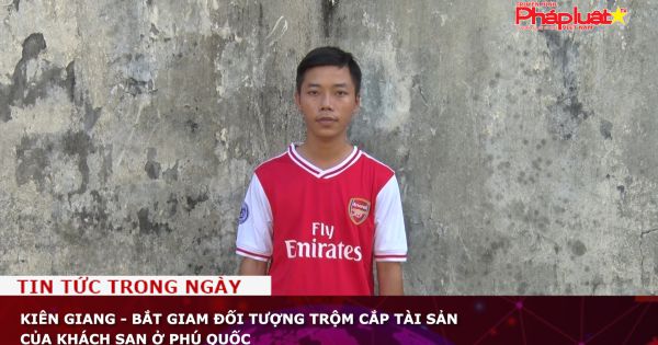 Kiên Giang - Bắt giam đối tượng trộm cắp tài sản của khách sạn ở Phú Quốc