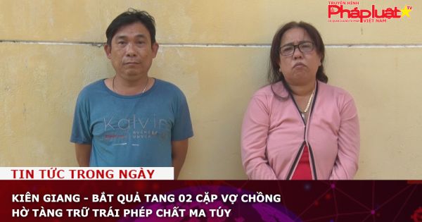 Kiên Giang - Bắt quả tang 02 cặp vợ chồng hờ tàng trữ trái phép chất ma túy