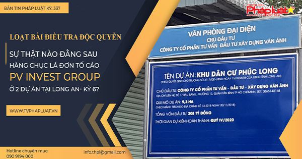 Loạt bài điều tra độc quyền: Sự thật nào đằng sau hàng chục lá đơn tố cáo PV INVEST GROUP ở 2 dự án tại Long An- kỳ 6?