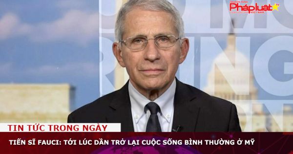 Tiến sĩ Fauci: Tới lúc dần trở lại cuộc sống bình thường ở Mỹ