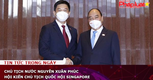 Chủ tịch nước Nguyễn Xuân Phúc hội kiến chủ tịch Quốc hội Singapore