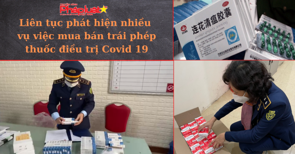 Liên tục phát hiện nhiều vụ việc mua bán trái phép thuốc điều trị Covid 19