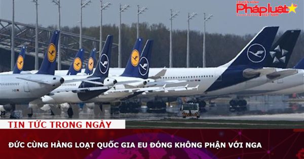 Đức cùng hàng loạt quốc gia EU đóng không phận với Nga